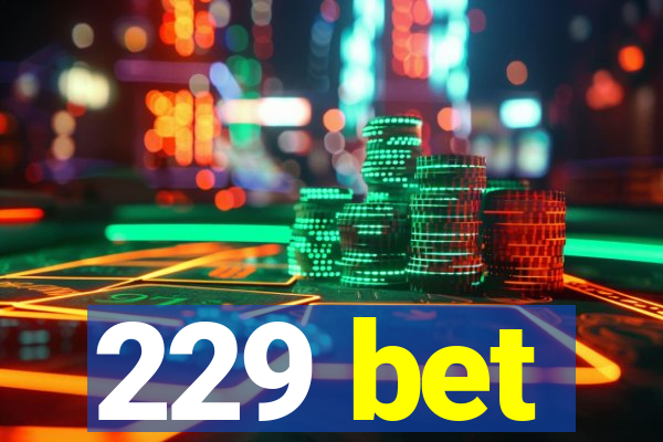 229 bet